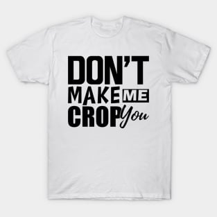 Scrapbook - Don't make me crop you T-Shirt